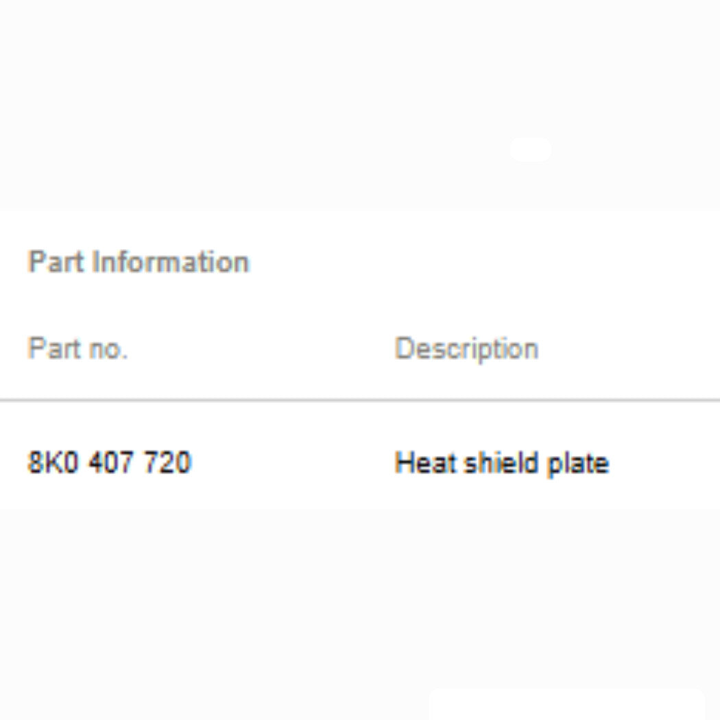 2014 Audi A6 Heat Shield Plate Right Front - OEM 8K0407720