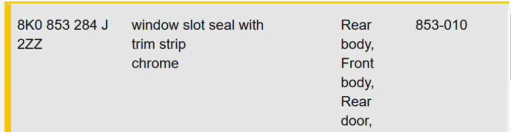 2010-2012 AUDI RIGHT FRONT WINDOW SLOT SEAL WITH TRIM STRIP USED OEM 8K0853284J